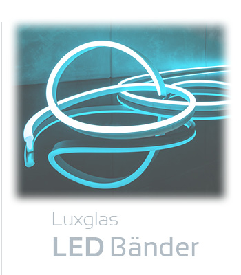 Luxglas xNEON LED Bänder